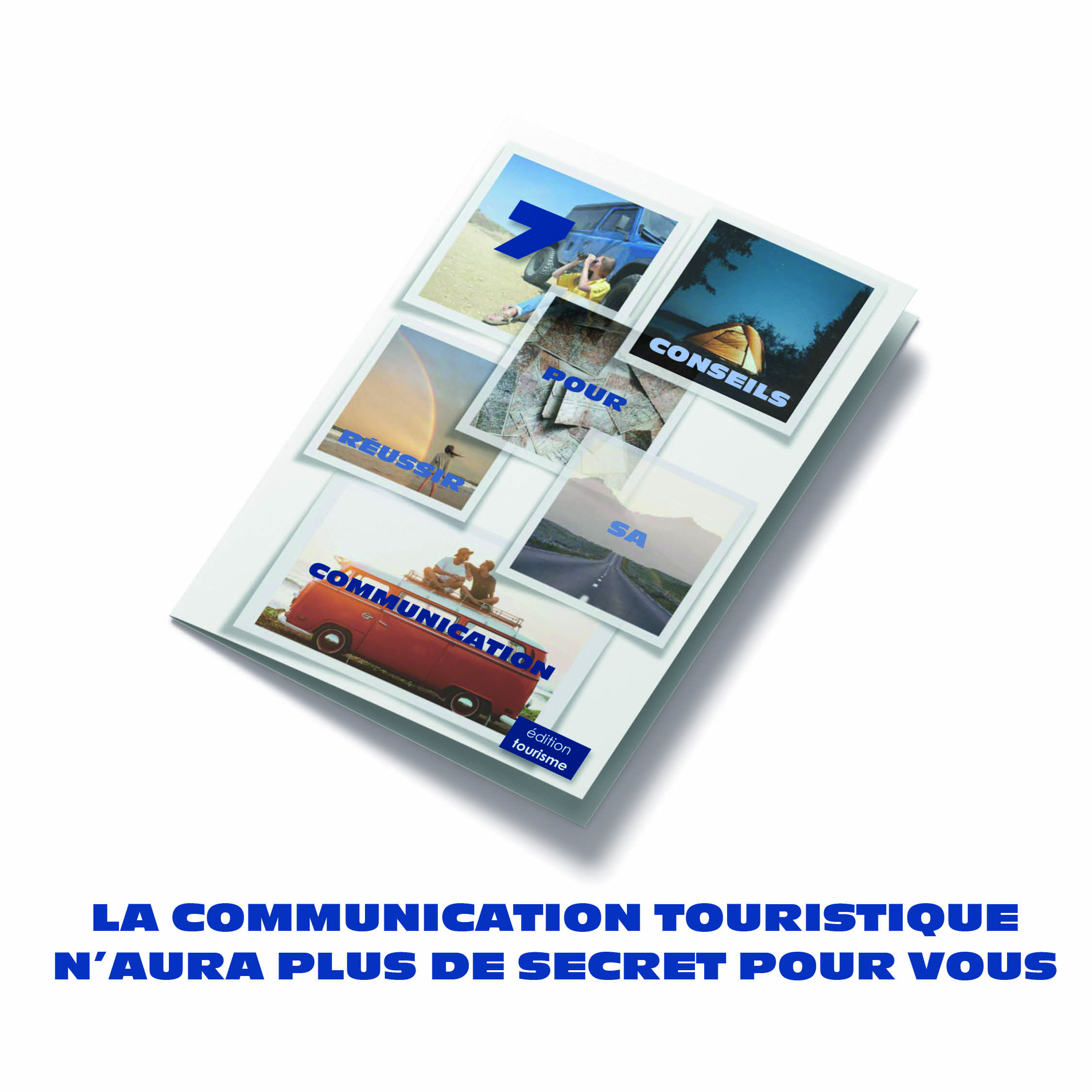 7 conseils pour réussir sa communication édition tourisme